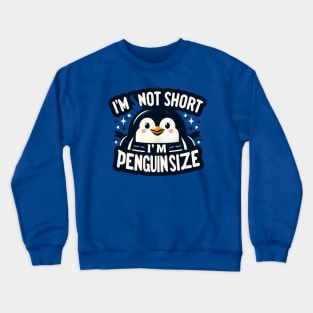 I'm Not Short I'm Penguin Size Crewneck Sweatshirt